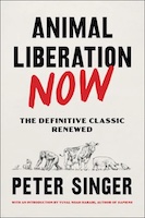 Animal Liberation Now by Peter Singer, Sentient Media 2023 Summer Reads